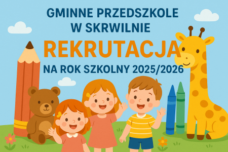 Lista dzieci zakwalifikowanych do przyjęcia do Gminnego Przedszkola w Skrwilnie na rok szk
