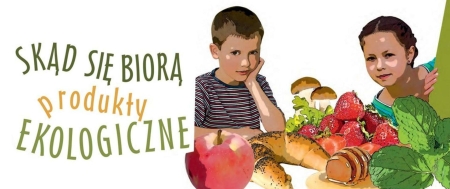 ''Skąd się biorą produkty ekologiczne''