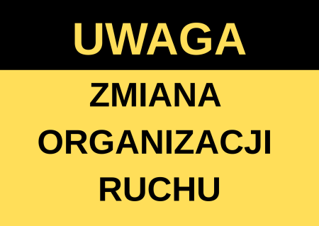 ZMIANA ORGANIZACJI RUCHU